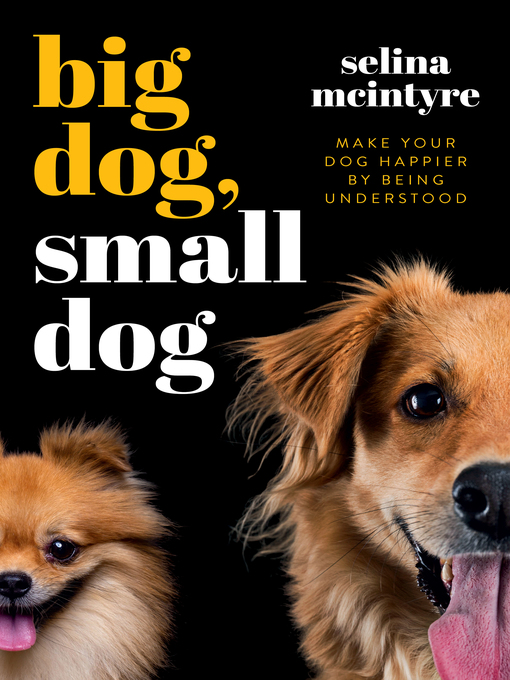 Title details for Big Dog Small Dog by Selina McIntyre - Wait list